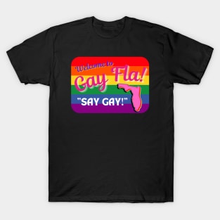 Welcome to GAY FLA "Say GAY!" T-Shirt